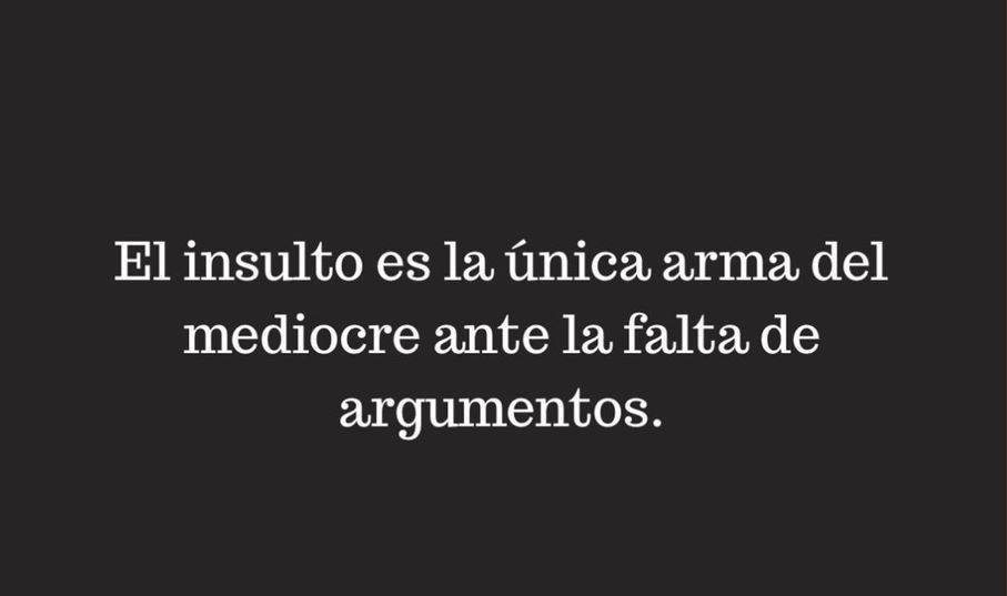 El insulto solo retrata al que lo hace